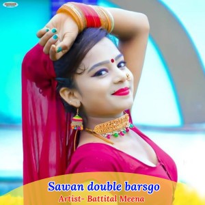 ดาวน์โหลดและฟังเพลง Sawan Double Barsgo พร้อมเนื้อเพลงจาก Battilal Meena