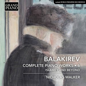 Nicholas Walker的專輯Balakirev: Complete Piano Works, Vol. 6