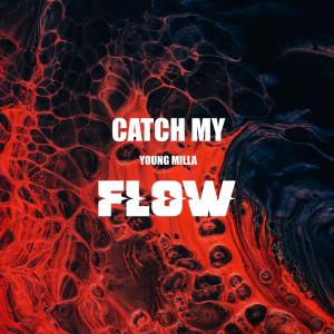 收聽Young Milla的Catch My Flow (Explicit)歌詞歌曲