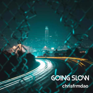ChrisFrmDao的專輯Going slow (feat. WARZ 2x) [Explicit]