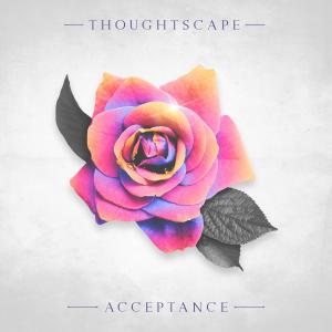 Listen to Acceptance song with lyrics from Thoughtscape