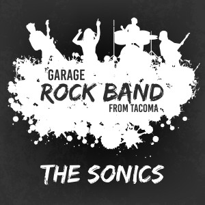 The Sonics的專輯Garage Rock Band from Tacoma (Explicit)