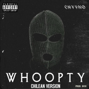收聽CHYYNO的Whoopty (Chilean version)歌詞歌曲