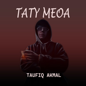 อัลบัม TATY MEOA ศิลปิน Taufiq Akmal