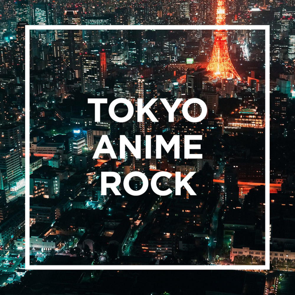 TOKYO - ANIME ROCK -