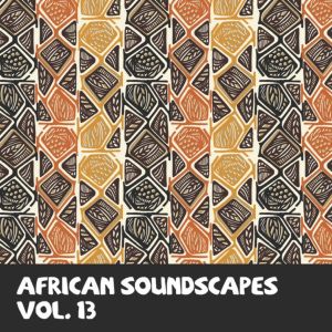 Album African Soundscapes Vol, 13 from Various Artists