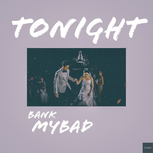 อัลบัม คืนนี้ (Tonight) - Single ศิลปิน MYBAD