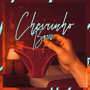 Mello DJ的專輯Cheirinho Bom (Explicit)
