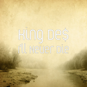 收聽King De$的I'll Never Die (Explicit)歌詞歌曲