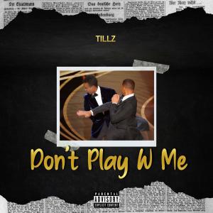 อัลบัม Don't Play W Me (Explicit) ศิลปิน TILLZ