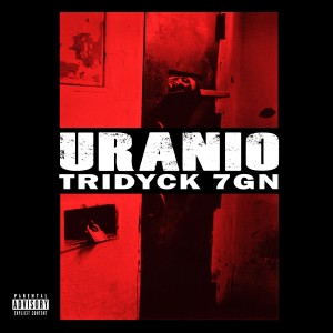 Listen to Uranio (Explicit) song with lyrics from Tridyck 7gn