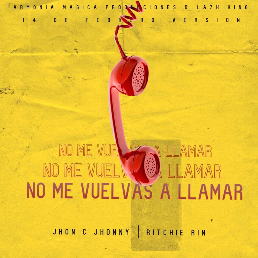No Me Vuelvas A Llamar (feat. Jhon C Jhonny) (14 De Febrero Version) (Explicit)