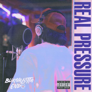 Listen to Real Pressure (Explicit) song with lyrics from Burnalotta Endo