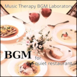 ดาวน์โหลดและฟังเพลง Bgm for Quiet Restaurant Relaxation พร้อมเนื้อเพลงจาก Music Therapy BGM Laboratory
