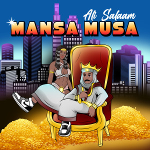 Listen to Mansa Musa (Explicit) song with lyrics from Ali Salaam