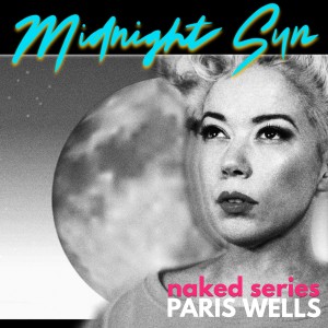 收听Paris Wells的Midnight Sun (Naked Series)歌词歌曲