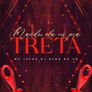 MANDEI ELA VIR PRA TRETA (Explicit) dari DJ Nego Da VN