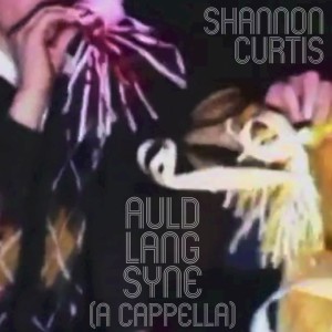 ดาวน์โหลดและฟังเพลง Auld Lang Syne (A Cappella) พร้อมเนื้อเพลงจาก Shannon Curtis