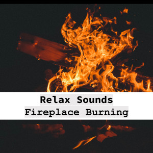 Relaxing Sounds的专辑Relax Fireplace (Sonido Relax de Fogata Ardiendo)