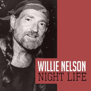 ดาวน์โหลดและฟังเพลง Night Life (其他) พร้อมเนื้อเพลงจาก Willie Nelson