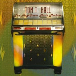 Tom T. Hall的專輯The Magnificent Music Machine