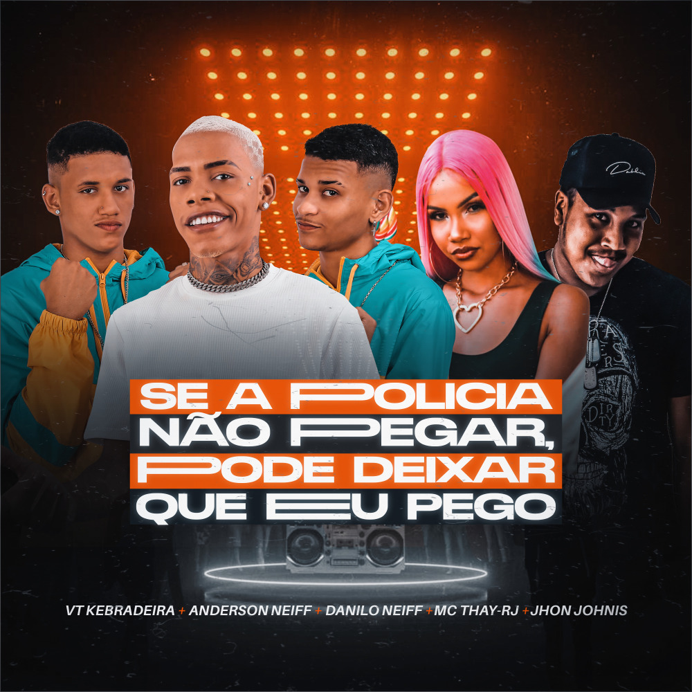 Se a Policia Não Pegar, Pode Deixar Que Eu Pego