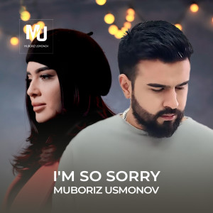 Listen to I'm So Sorry song with lyrics from Muboriz Usmonov