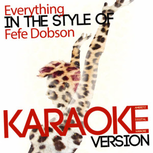 收聽Ameritz Digital Karaoke的Everything (In the Style of Fefe Dobson) [Karaoke Version] (Karaoke Version)歌詞歌曲