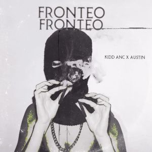 Listen to Fronteo (Explicit) song with lyrics from Kidd Anc
