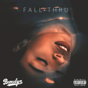 收听Bronxlyn的Fall Thru (Explicit)歌词歌曲