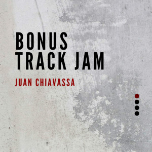 Album Bonus Track Jam from Juan Chiavassa