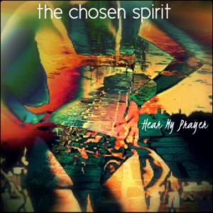 Album Hear My Prayer (Pt.1) from The Chosen Spirit
