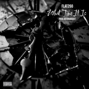 Album What Time It Is (Explicit) from Flat260