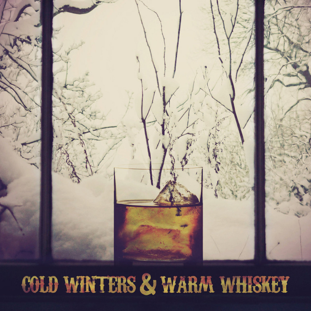 Cold Winters & Warm Whiskey (Explicit)