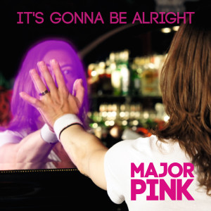 Listen to Its Gonna Be Alright song with lyrics from Major Pink