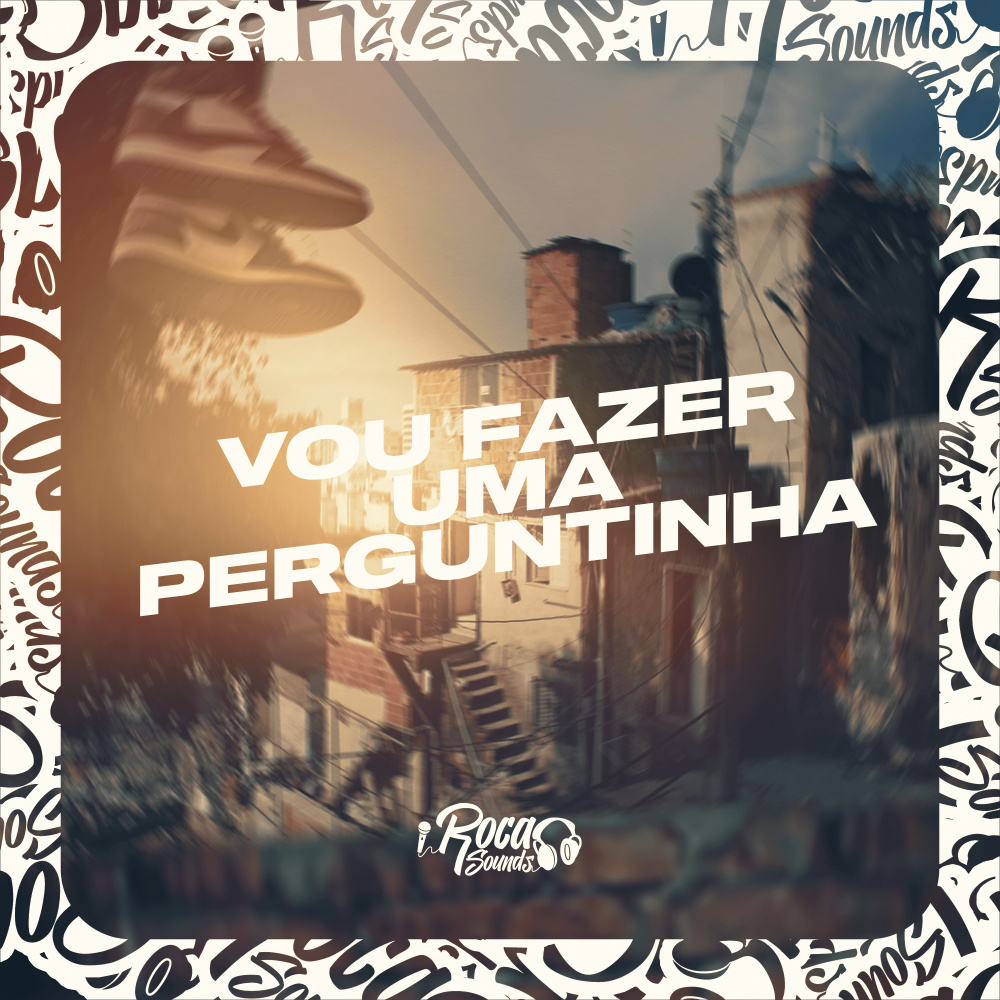 Vou Fazer Uma Perguntinha (Explicit)