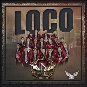 ดาวน์โหลดและฟังเพลง Loco พร้อมเนื้อเพลงจาก Banda Real De Asientos