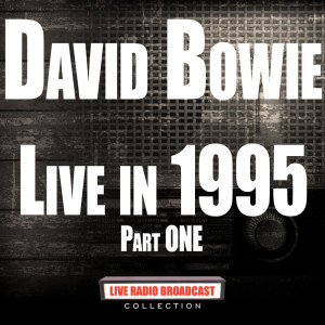 David Bowie的专辑Live 1995 Part One