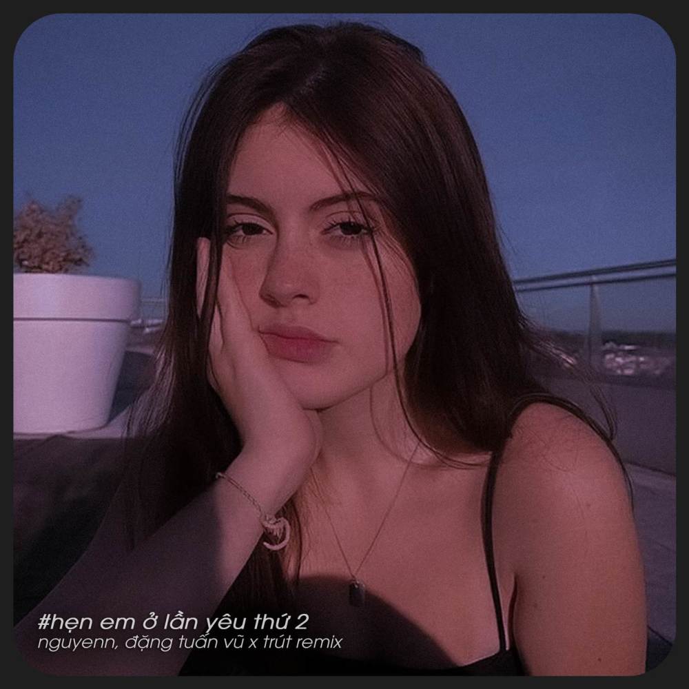 Hẹn Em Ở Lần Yêu Thứ 2 (Remix)