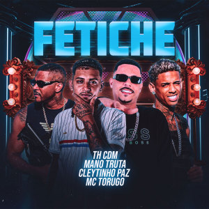 收聽Cleytinho Paz的Fetiche (Explicit)歌詞歌曲