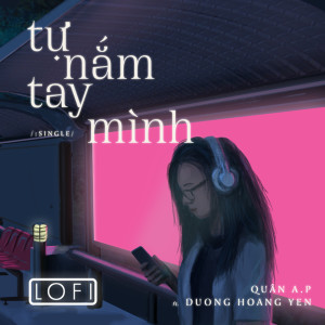 收聽Quân A.P的Tự Nắm Tay Mình (Ver Lofi)歌詞歌曲