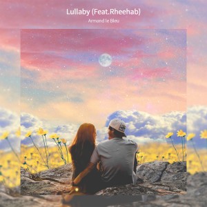 Dengarkan lagu Lullaby (Feat. Rheehab) nyanyian Armand le Bleu dengan lirik
