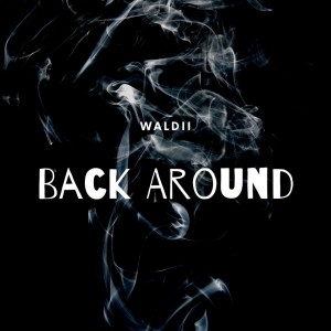 อัลบัม Back Around ศิลปิน Waldii