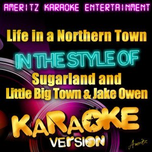 ดาวน์โหลดและฟังเพลง Life in a Northern Town (In the Style of Sugarland and Little Big Town & Jake Owen) [Karaoke Version] (Karaoke Version) พร้อมเนื้อเพลงจาก Ameritz Karaoke Entertainment