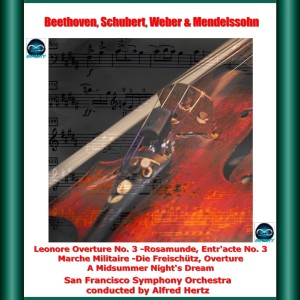 Album Beethoven, Schubert, Weber & Mendelssohn: Leonore Overture No. 3 - Rosamunde, Entr'acte No. 3 - Marche Militaire - Die Freischütz, Overture - A Midsummer Night's Dream from 