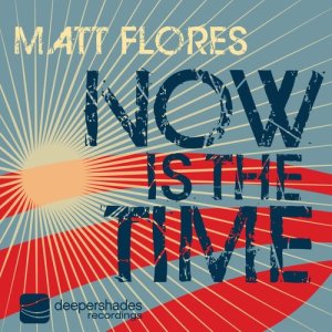 ดาวน์โหลดและฟังเพลง Now Is the Time พร้อมเนื้อเพลงจาก Matt Flores