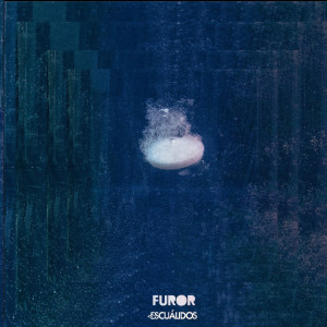 Escuálidos的專輯Furor (Explicit)