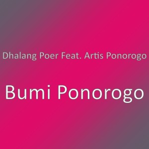 收聽Dhalang Poer的Bumi Ponorogo歌詞歌曲