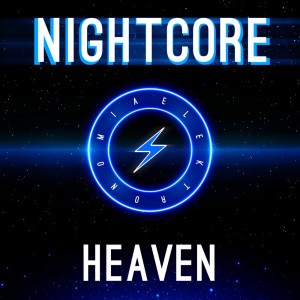 Heaven dari Elektronomia Nightcore