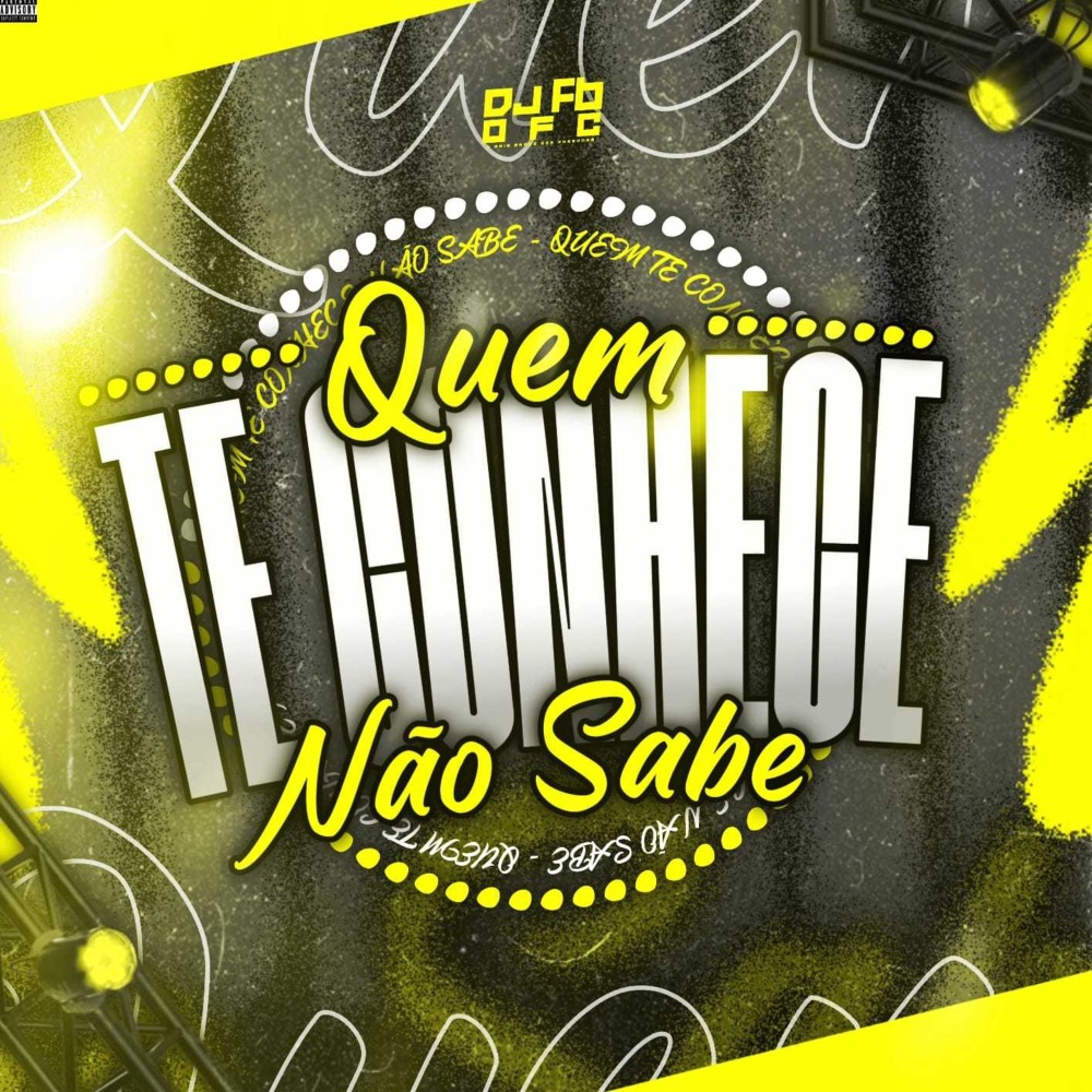 Quem Te Conhece Não Sabe (Explicit)